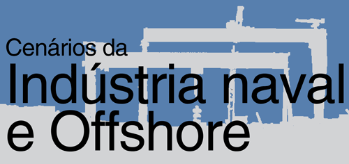 Cenários da Indústria naval e Offshore